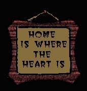 Home is where the heart is...